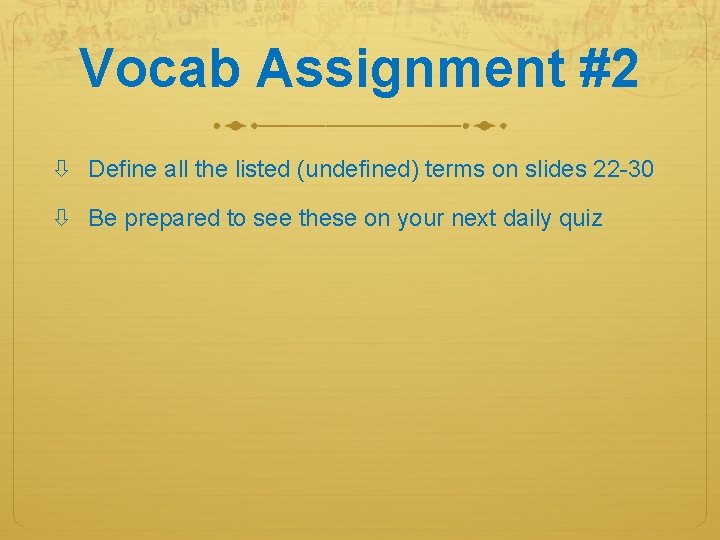 Vocab Assignment #2 Define all the listed (undefined) terms on slides 22 -30 Be Vocab Assignment #2 Define all the listed (undefined) terms on slides 22 -30 Be