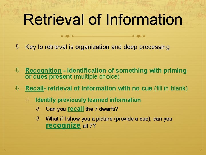Retrieval of Information Key to retrieval is organization and deep processing Recognition - identification Retrieval of Information Key to retrieval is organization and deep processing Recognition - identification