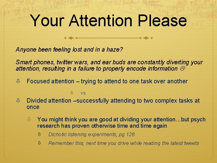 Your Attention Please Anyone been feeling lost and in a haze? Smart phones, twitter Your Attention Please Anyone been feeling lost and in a haze? Smart phones, twitter