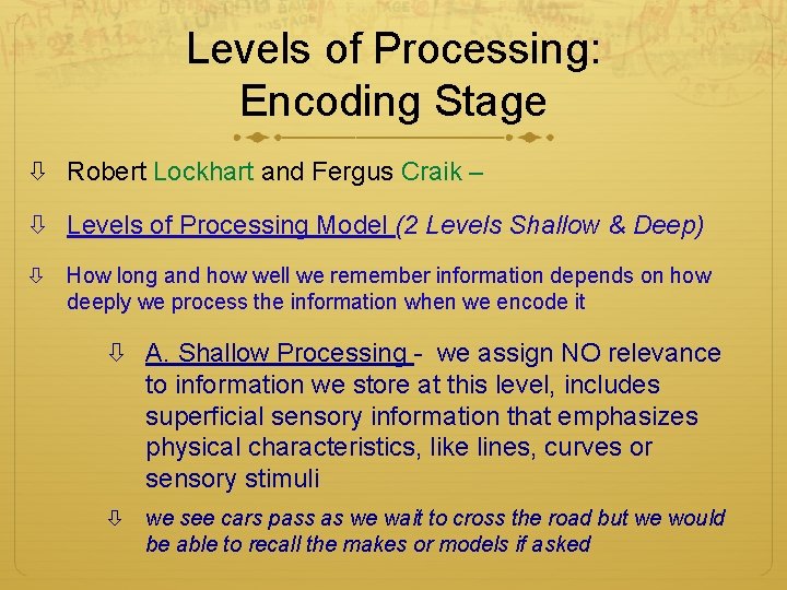 Levels of Processing: Encoding Stage Robert Lockhart and Fergus Craik – Levels of Processing Levels of Processing: Encoding Stage Robert Lockhart and Fergus Craik – Levels of Processing