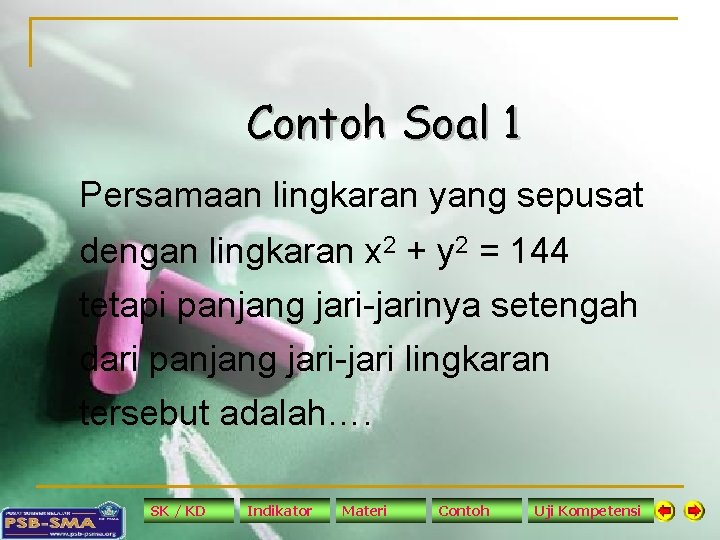 Contoh Soal 1 Persamaan lingkaran yang sepusat dengan lingkaran x 2 + y 2