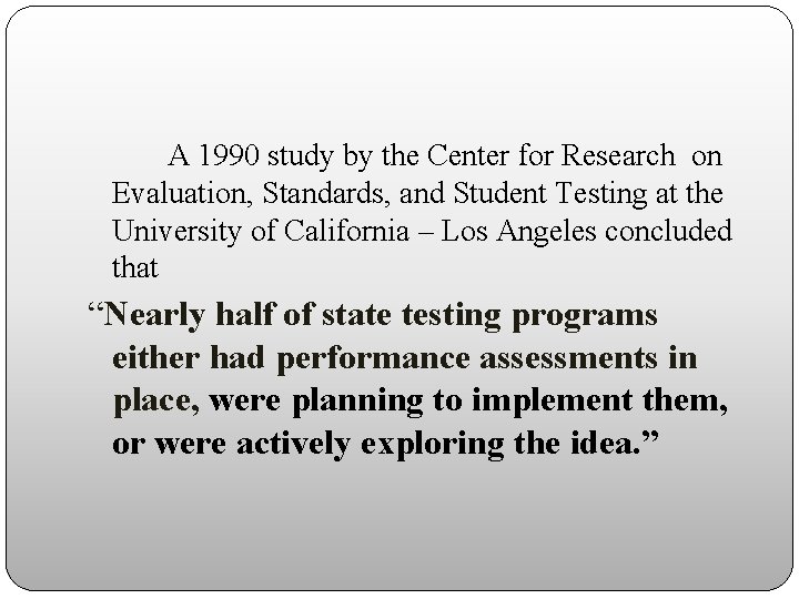 A 1990 study by the Center for Research on Evaluation, Standards, and Student Testing