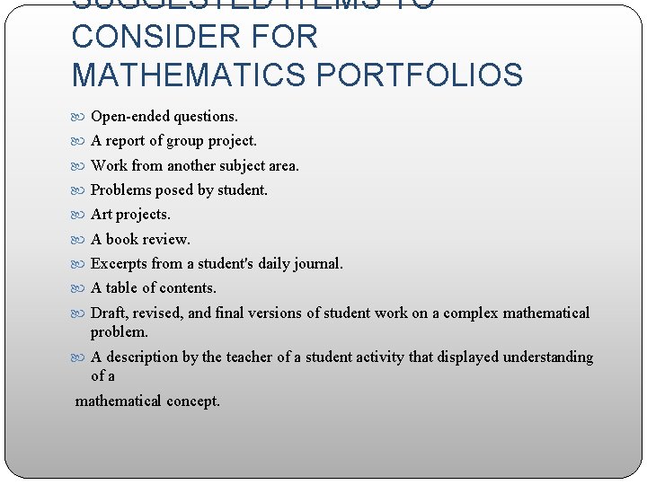 SUGGESTED ITEMS TO CONSIDER FOR MATHEMATICS PORTFOLIOS Open-ended questions. A report of group project.