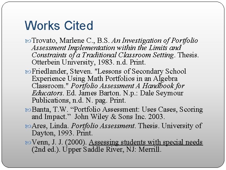 Works Cited Trovato, Marlene C. , B. S. An Investigation of Portfolio Assessment Implementation