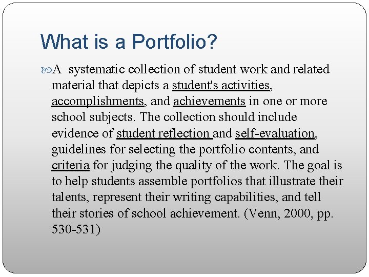 What is a Portfolio? A systematic collection of student work and related material that