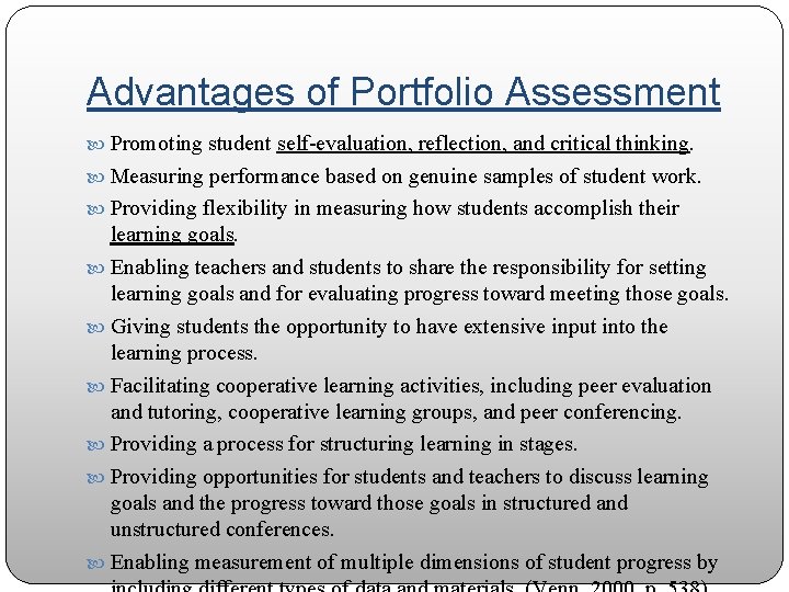 Advantages of Portfolio Assessment Promoting student self-evaluation, reflection, and critical thinking. Measuring performance based