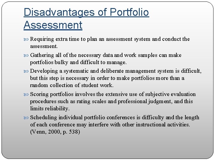 Disadvantages of Portfolio Assessment Requiring extra time to plan an assessment system and conduct