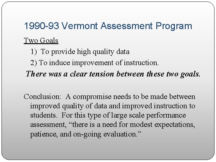 1990 -93 Vermont Assessment Program Two Goals 1) To provide high quality data 2)