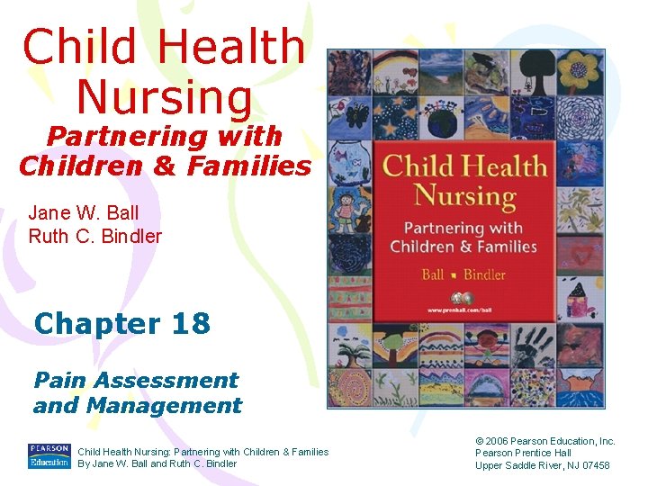 Child Health Nursing Partnering with Children & Families Jane W. Ball Ruth C. Bindler