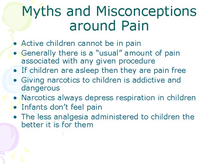Myths and Misconceptions around Pain • Active children cannot be in pain • Generally