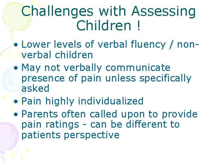 Challenges with Assessing Children ! • Lower levels of verbal fluency / nonverbal children