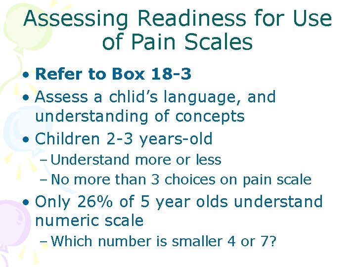 Assessing Readiness for Use of Pain Scales • Refer to Box 18 -3 •