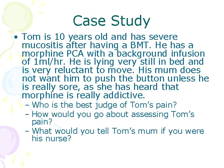 Case Study • Tom is 10 years old and has severe mucositis after having