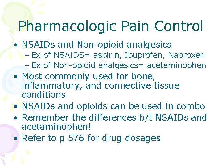 Pharmacologic Pain Control • NSAIDs and Non-opioid analgesics – Ex of NSAIDS= aspirin, Ibuprofen,