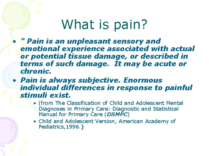 What is pain? • " Pain is an unpleasant sensory and emotional experience associated