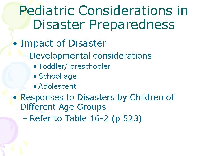 Pediatric Considerations in Disaster Preparedness • Impact of Disaster – Developmental considerations • Toddler/