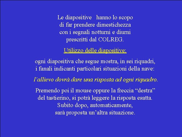 Le diapositive hanno lo scopo di far prendere dimestichezza con i segnali notturni e