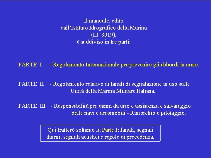 Il manuale, edito dall’Istituto Idrografico della Marina (I. I. 3019), è suddiviso in tre