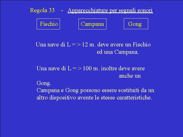 Regola 33 Fischio - Apparecchiature per segnali sonori: Campana Gong Una nave di L