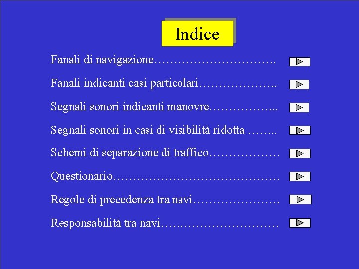 Indice Fanali di navigazione……………. Fanali indicanti casi particolari………………. . Segnali sonori indicanti manovre……………. .