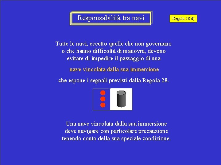 Responsabilità tra navi Tutte le navi, eccetto quelle che non governano o che hanno