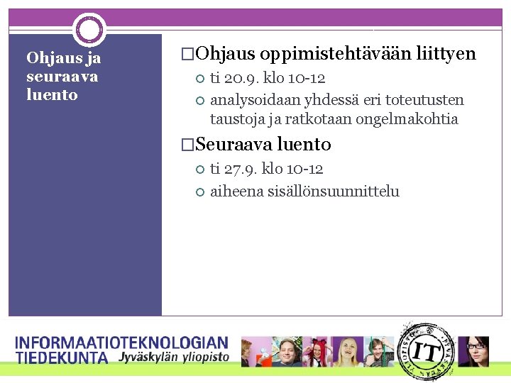 Ohjaus ja seuraava luento �Ohjaus oppimistehtävään liittyen ti 20. 9. klo 10 -12 analysoidaan Ohjaus ja seuraava luento �Ohjaus oppimistehtävään liittyen ti 20. 9. klo 10 -12 analysoidaan