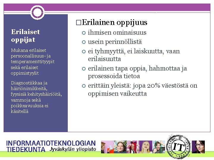 �Erilainen oppijuus Erilaiset oppijat Mukana erilaiset persoonallisuus- ja temperamenttityypit sekä erilaiset oppimistyylit Diagnostiikkaa ja