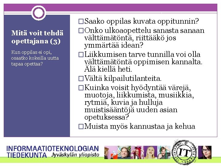 Mitä voit tehdä opettajana (3) Kun oppilas ei opi, osaatko kokeilla uutta tapaa opettaa? Mitä voit tehdä opettajana (3) Kun oppilas ei opi, osaatko kokeilla uutta tapaa opettaa?