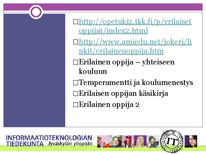 �http: //opetuki 2. tkk. fi/p/erilaiset oppijat/index 2. html �http: //www. amiedu. net/jokeri/li nkit/erilainenoppija. htm