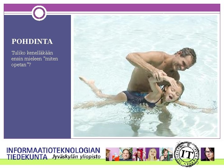 POHDINTA Tuliko kenelläkään ensin mieleen ”miten opetan”? POHDINTA Tuliko kenelläkään ensin mieleen ”miten opetan”?