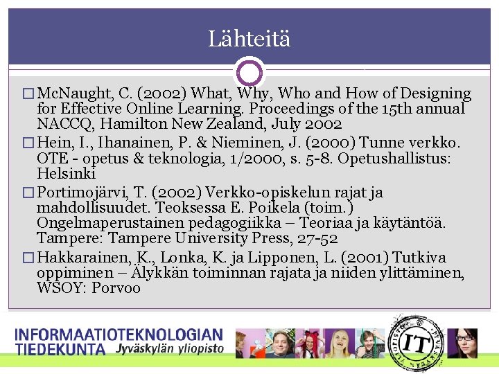 Lähteitä � Mc. Naught, C. (2002) What, Why, Who and How of Designing for Lähteitä � Mc. Naught, C. (2002) What, Why, Who and How of Designing for