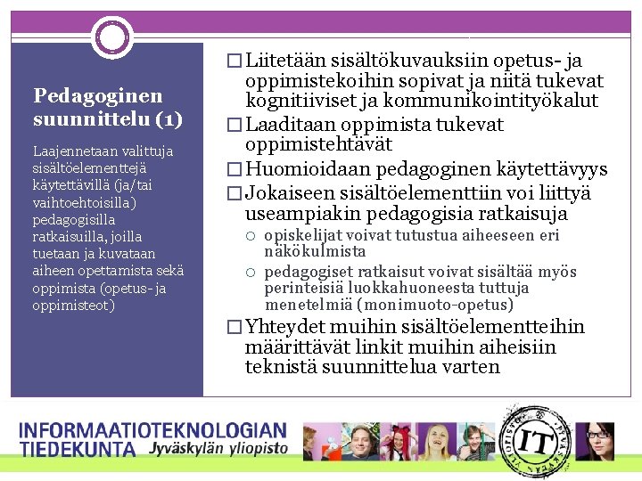 � Liitetään sisältökuvauksiin opetus- ja Pedagoginen suunnittelu (1) Laajennetaan valittuja sisältöelementtejä käytettävillä (ja/tai vaihtoehtoisilla) � Liitetään sisältökuvauksiin opetus- ja Pedagoginen suunnittelu (1) Laajennetaan valittuja sisältöelementtejä käytettävillä (ja/tai vaihtoehtoisilla)