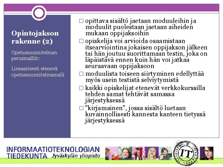 � opittava sisältö jaetaan moduuleihin ja Opintojakson rakenne (2) Opetussuunnitelman perusmalllit: Lineaarisesti etenevä opetussuunnitelmamalli