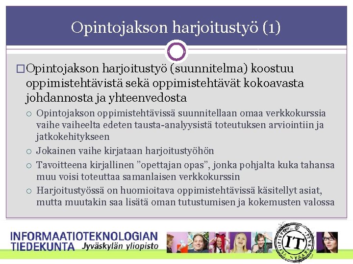 Opintojakson harjoitustyö (1) �Opintojakson harjoitustyö (suunnitelma) koostuu oppimistehtävistä sekä oppimistehtävät kokoavasta johdannosta ja yhteenvedosta