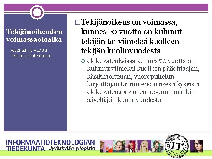 �Tekijänoikeus on voimassa, Tekijänoikeuden voimassaoloaika yleensä 70 vuotta tekijän kuolemasta kunnes 70 vuotta on