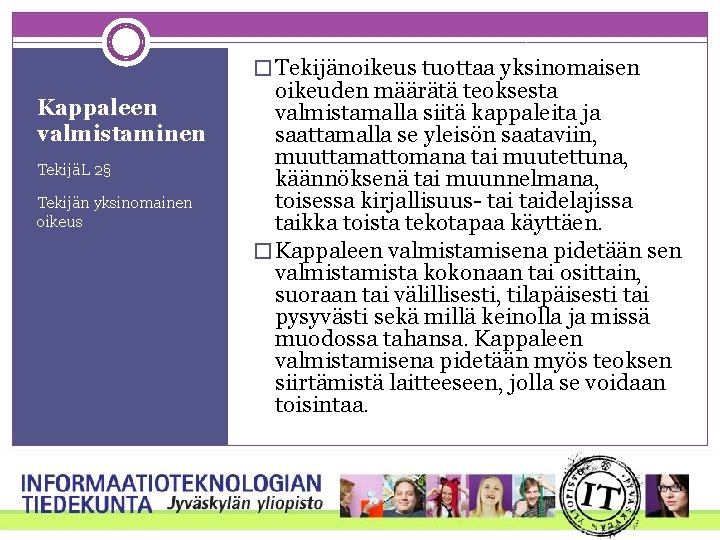 � Tekijänoikeus tuottaa yksinomaisen Kappaleen valmistaminen TekijäL 2§ Tekijän yksinomainen oikeus oikeuden määrätä teoksesta