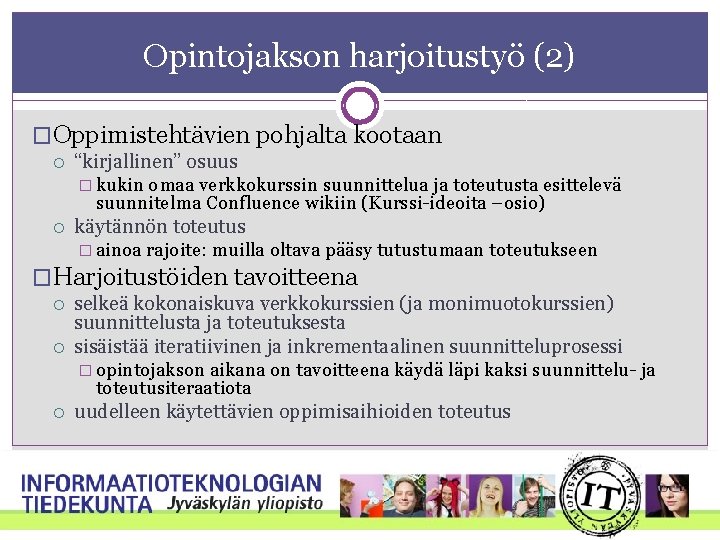 Opintojakson harjoitustyö (2) �Oppimistehtävien pohjalta kootaan “kirjallinen” osuus � kukin omaa verkkokurssin suunnittelua ja