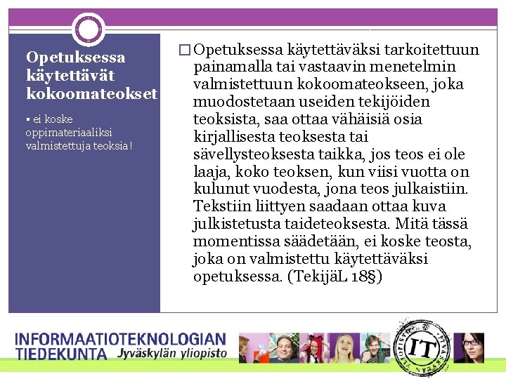 Opetuksessa käytettävät kokoomateokset § ei koske oppimateriaaliksi valmistettuja teoksia! � Opetuksessa käytettäväksi tarkoitettuun painamalla