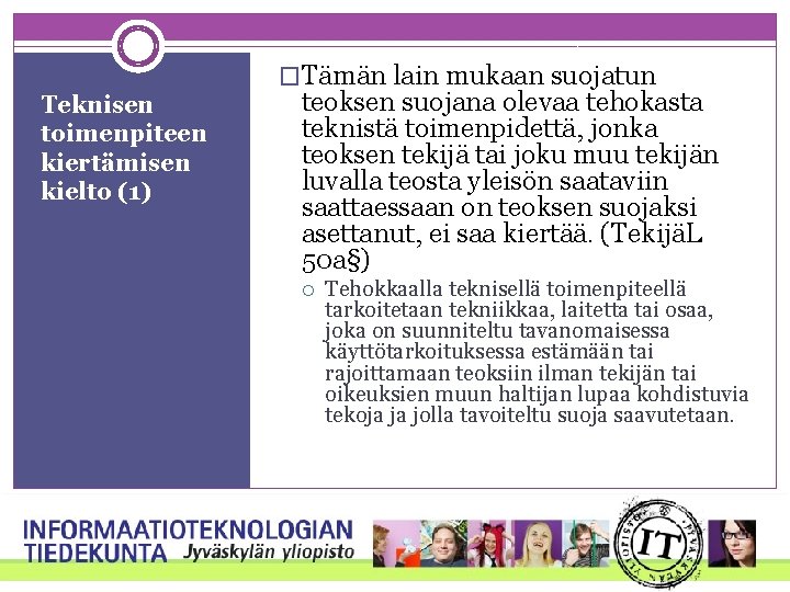 �Tämän lain mukaan suojatun Teknisen toimenpiteen kiertämisen kielto (1) teoksen suojana olevaa tehokasta teknistä �Tämän lain mukaan suojatun Teknisen toimenpiteen kiertämisen kielto (1) teoksen suojana olevaa tehokasta teknistä