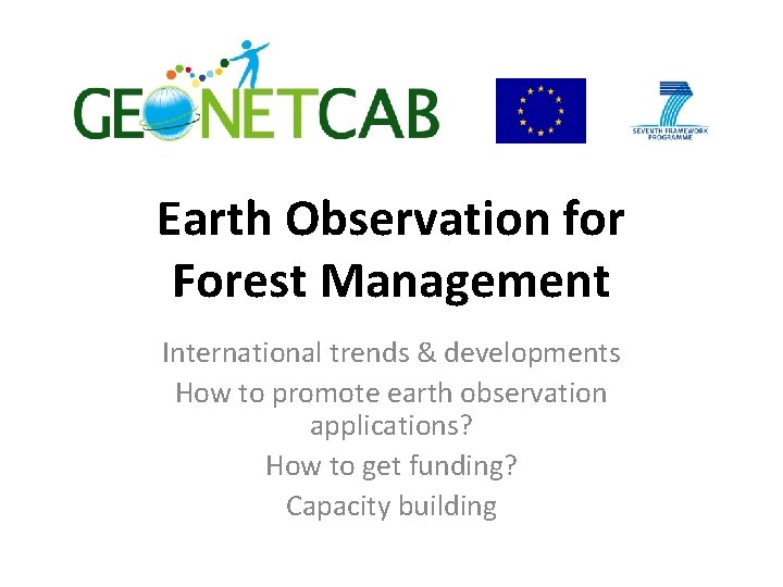 Earth Observation for Forest Management International trends & developments How to promote earth observation