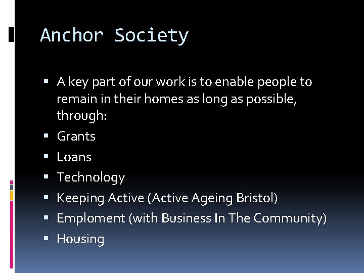 Anchor Society A key part of our work is to enable people to remain
