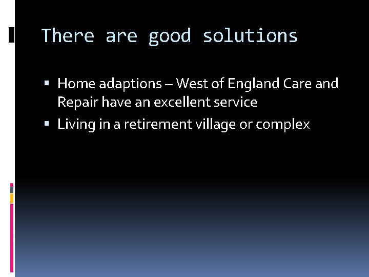 There are good solutions Home adaptions – West of England Care and Repair have