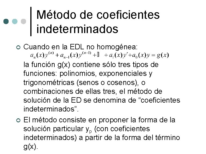 Método de coeficientes indeterminados ¢ ¢ Cuando en la EDL no homogénea: la función