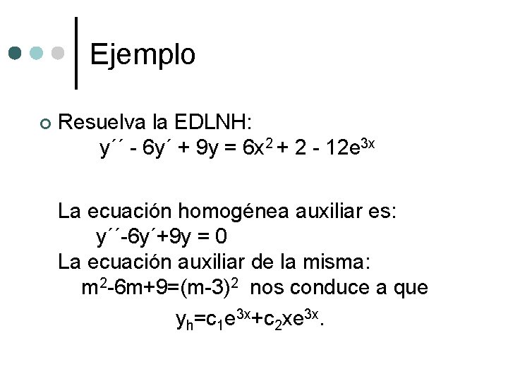 Ejemplo ¢ Resuelva la EDLNH: y´´ - 6 y´ + 9 y = 6