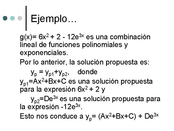 Ejemplo… g(x)= 6 x 2 + 2 - 12 e 3 x es una