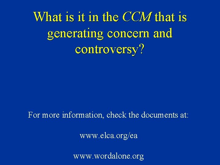 What is it in the CCM that is generating concern and controversy? For more