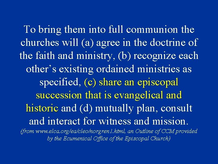 To bring them into full communion the churches will (a) agree in the doctrine