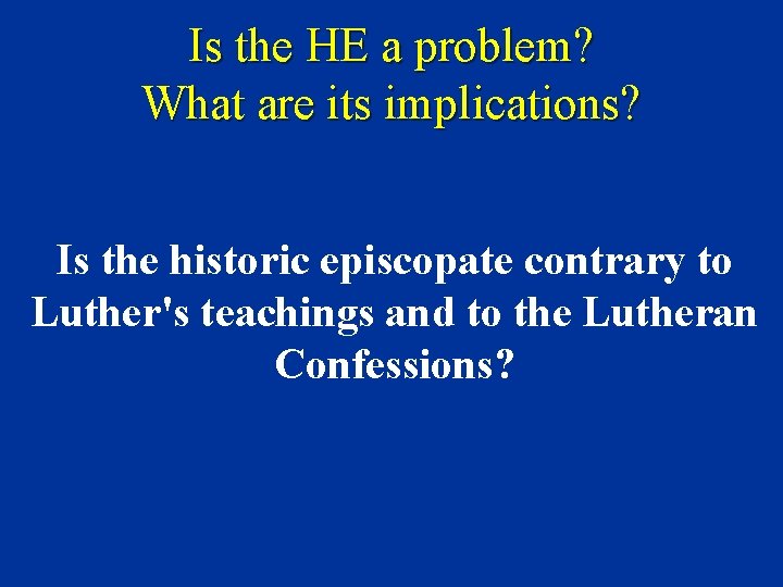 Is the HE a problem? What are its implications? Is the historic episcopate contrary