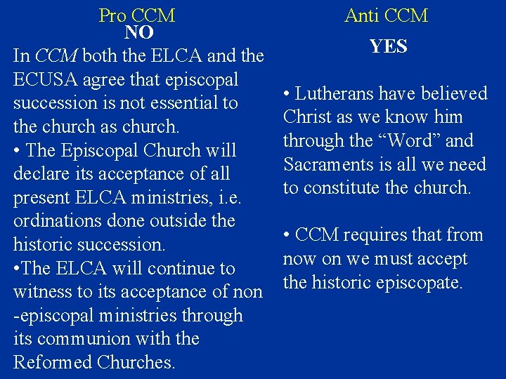 Pro CCM NO In CCM both the ELCA and the ECUSA agree that episcopal