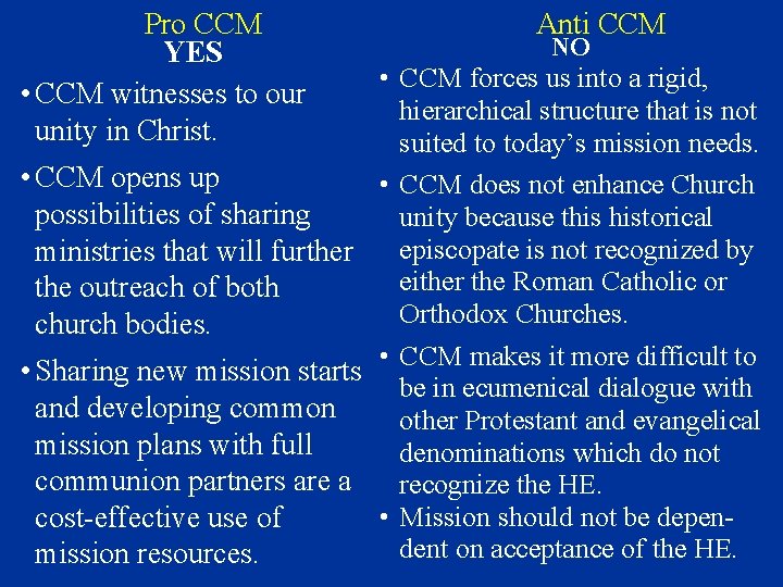 Pro CCM YES • CCM witnesses to our unity in Christ. Anti CCM NO